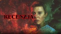 Stranger Things 4 ratuje Netflixa, obejrzałem świetny serial