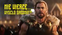 Thor: Love and Thunder uświadomił mi, że nie czuję już Marvela