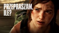 Mieliśmy dostać The Last of Us: Part I, a otrzymamy The Last of Us: Part $