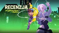 Cyberpunk: Edgerunners to kapitalny serial, pokazuje potencjał świata Cyberpunk 2077 - recenzja