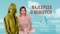 Najlepsze filmy o kobietach, specjalnie na Dzień Kobiet