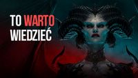 10 rzeczy, które chciałbym wiedzieć przed zagraniem w Diablo 4