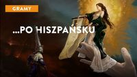 Twórcy tej gry chcieli, abym zagrał w nią po hiszpańsku. Już rozumiem dlaczego