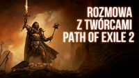 „Zawartość i jakość PoE 2 pobije na łeb PoE 1” - nasza rozmowa z twórcami Path of Exile 2