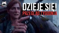 Bierzemy pod lupę problemy w Ubisofcie i doniesienia o sieciowym The Last of Us