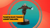Figurki Geralta i Yennefer nie tylko dla fanów Wiedźmina. Te gadżety trudno znaleźć w lepszej cenie