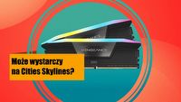 Tak potężna pamięć RAM zapewni Ci spokój na lata. Corsair Vegeance 64 GB w promocji