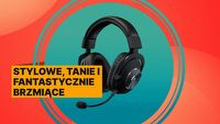 Jak tu się w nich nie zakochać? Słuchawki Logitech G Pro X nie dość, że są tanie, to jeszcze oferują jakość, jakiej próżno szukać u konkurencji