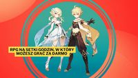 Ta gra to połączenie Legend of Zelda: Breath of the Wild i Devil May Cry, i to całkowicie darmowe. Genshin Impact wciąż mnie zachwyca